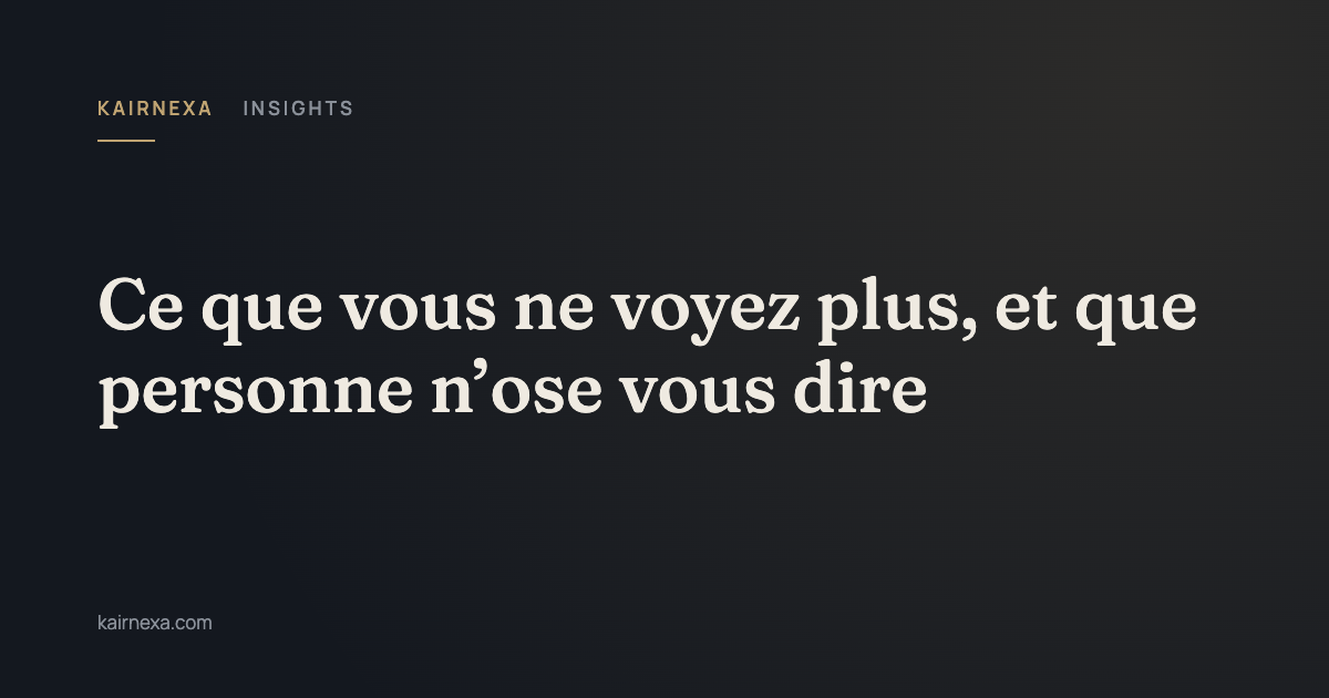 Ce que vous ne voyez plus, et que personne n’ose vous dire